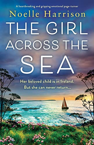 The Girl Across the Sea: A heartbreaking and gripping emotional page-turner
