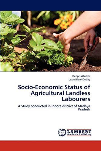 Socio-Economic Status of Agricultural Landless Labourers: A Study conducted in Indore district of Madhya Pradesh