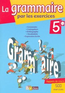 La grammaire par les exercices, 5e : cahier d'activités