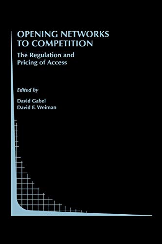 Opening Networks to Competition: The Regulation and Pricing of Access (Topics in Regulatory Economics and Policy, 27, Band 27)
