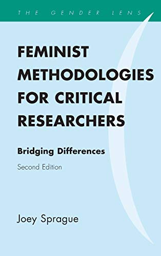 Feminist Methodologies for Critical Researchers: Bridging Differences, Second Edition (Gender Lens)
