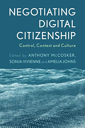 Negotiating Digital Citizenship: Control, Contest and Culture
