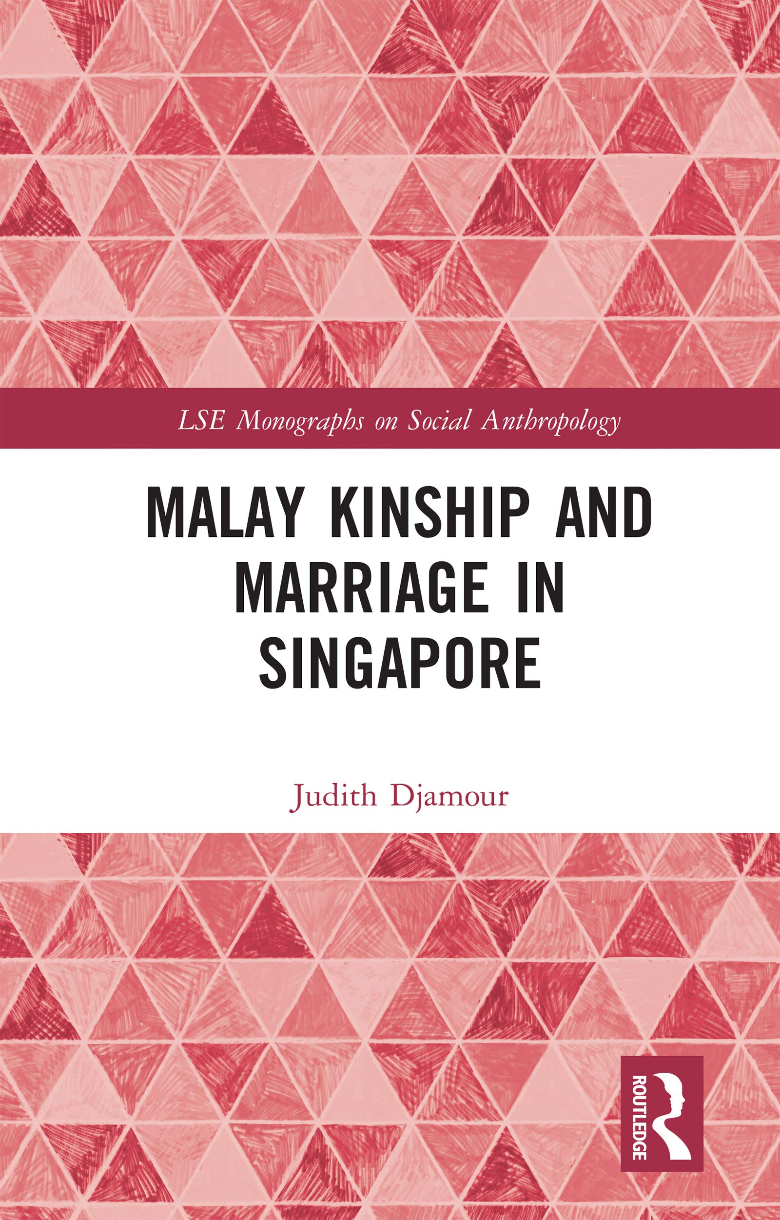 Malay Kinship and Marriage in Singapore (Lse Monographs on Social Anthropology)