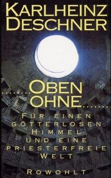 Oben ohne. Für einen götterlosen Himmel und eine priesterfreie Welt.