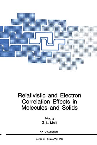 Relativistic and Electron Correlation Effects in Molecules and Solids (Nato Science Series B: (Closed)) (Nato Science Series B:, 318, Band 318)