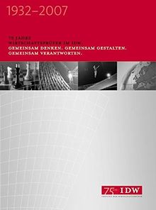 75 Jahre Wirtschaftsprüfer im IDW – Gemeinsam denken, gemeinsam gestalten, gemeinsam verantworten: Band I: Rückblicke Band II: Ausblicke