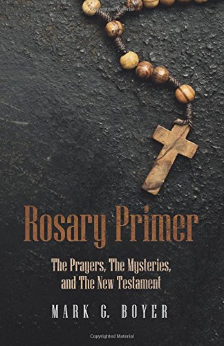 Rosary Primer: The Prayers, The Mysteries, and The New Testament