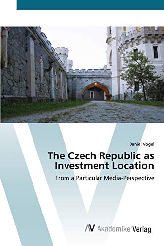 The Czech Republic as Investment Location: From a Particular Media-Perspective