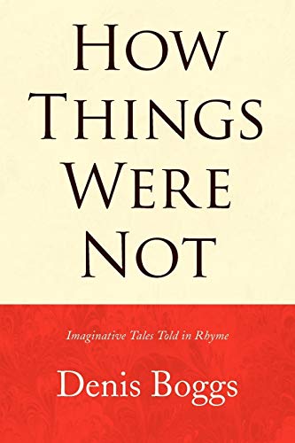 How Things Were Not: Imaginative Tales Told in Rhyme