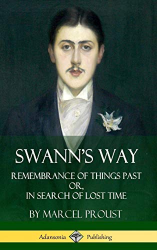 Swann's Way: Remembrance of Things Past, or In Search of Lost Time (Volume One) (Hardcover)