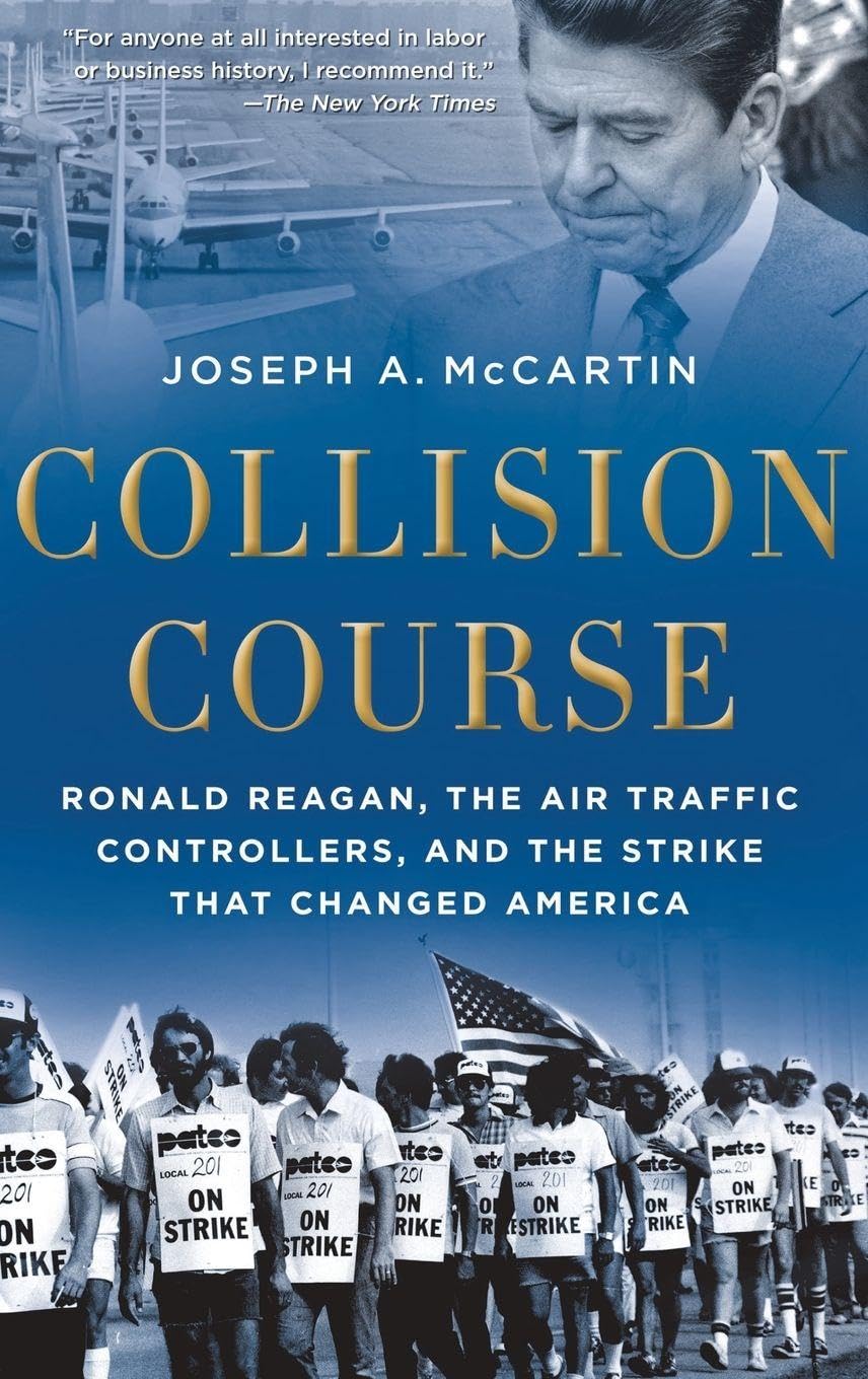 Collision Course: Ronald Reagan, the Air Traffic Controllers, and the Strike That Changed America