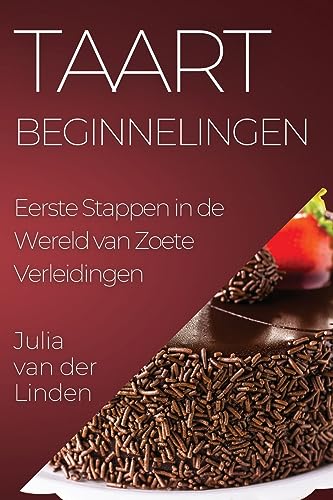 Taart Beginnelingen: Eerste Stappen in de Wereld van Zoete Verleidingen