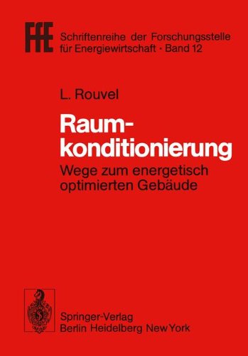 Raumkonditionierung: Wege zum energetisch optimierten Gebäude (FfE - Schriftenreihe der Forschungsstelle für Energiewirtschaft)