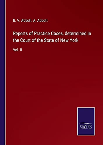 Reports of Practice Cases, determined in the Court of the State of New York: Vol. II
