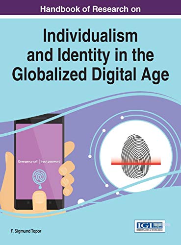 Handbook of Research on Individualism and Identity in the Globalized Digital Age (Advances in Human and Social Aspects of Technology)