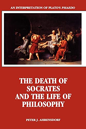 The Death of Socrates and the Life of Philosophy: An Interpretation of Plato's Phaedo