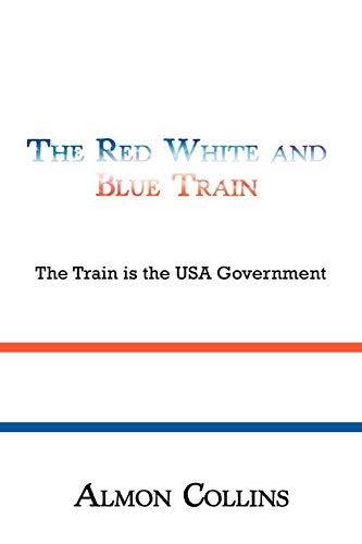 The Red White And Blue Train: The Train Is The Usa Government