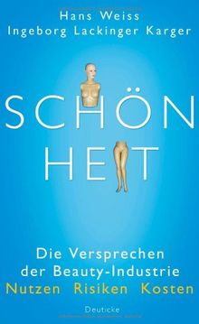 Schönheit: Die Versprechen der Beauty-Industrie - Nutzen, Risiken, Kosten