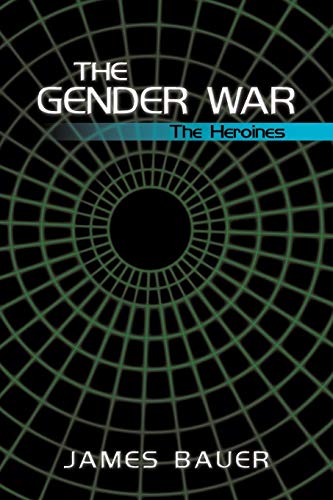 The Gender War: The Heroines