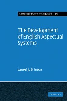 The Development of English Aspectual Systems: Aspectualizers and Post-verbal Particles (Cambridge Studies in Linguistics, Band 49)