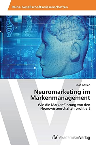 Neuromarketing im Markenmanagement: Wie die Markenführung von den Neurowissenschaften profitiert