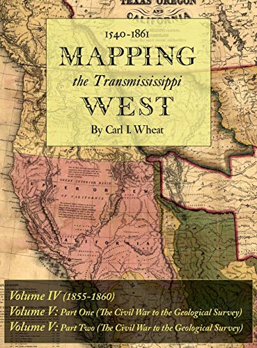 Mapping the Transmississippi West 1540-1861: Volumes Four through Six Bound in One
