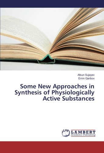 Some New Approaches in Synthesis of Physiologically Active Substances