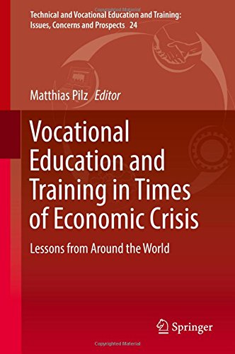 Vocational Education and Training in Times of Economic Crisis: Lessons from Around the World (Technical and Vocational Education and Training: Issues, Concerns and Prospects)