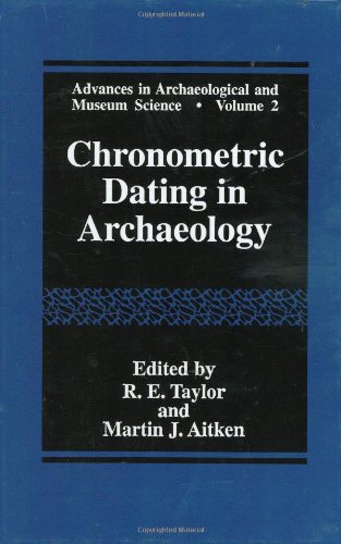Chronometric Dating in Archaeology (Advances in Archaeological and Museum Science)