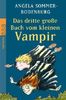 Das dritte große Buch vom kleinen Vampir: Der kleine Vampir im Jammertal. Der kleine Vampir liest vor. Der kleine Vampir und der unheimliche Patient