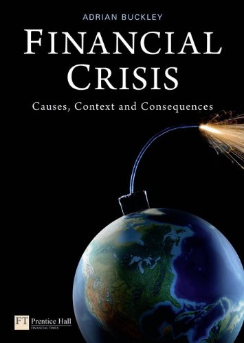 Financial Crisis: Causes, Context and Consequences