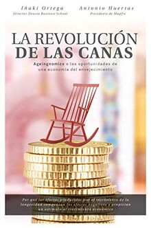 La revolución de las canas: Ageingnomics o las oportunidades de una economía del envejecimiento (Gestión 2000)