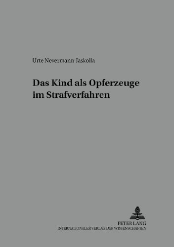Das Kind als Opferzeuge im Strafverfahren (Würzburger Schriften zur Kriminalwissenschaft)