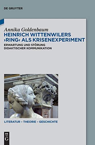 Heinrich Wittenwilers Ring als Krisenexperiment: Erwartung und Störung didaktischer Kommunikation (Literatur – Theorie – Geschichte, 18, Band 18)