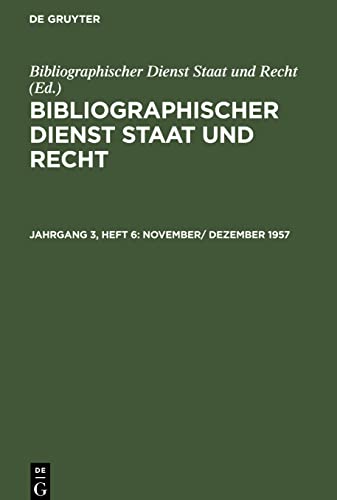 Bibliographischer Dienst Staat und Recht, Jahrgang 3, Heft 6, November/ Dezember 1957
