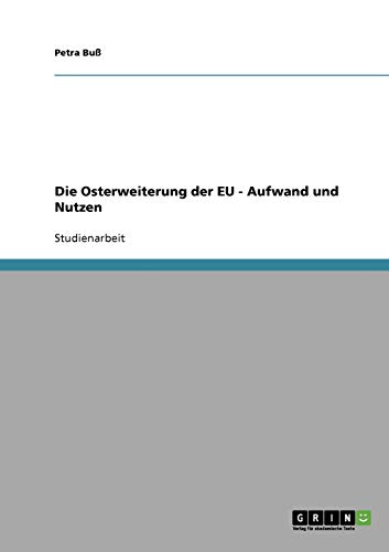 Die Osterweiterung der EU - Aufwand und Nutzen