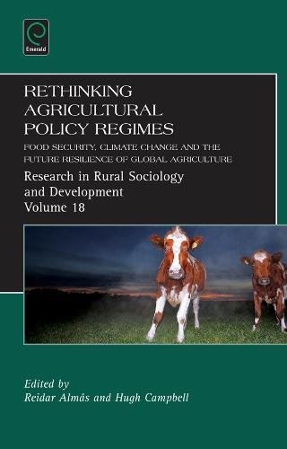 Rethinking Agricultural Policy Regimes: Food Security, Climate Change and the Future Resilience of Global Agriculture (Research in Rural Sociology and Development, Band 18)