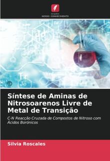 Síntese de Aminas de Nitrosoarenos Livre de Metal de Transição: C-N Reacção Cruzada de Compostos de Nitroso com Ácidos Borónicos