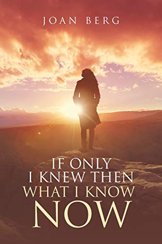 If Only I knew Then What I Know Now: A Journey Of Learning