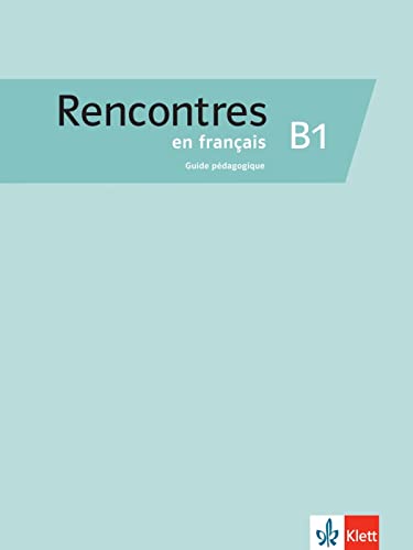 Rencontres en français B1: Guide pédagogique
