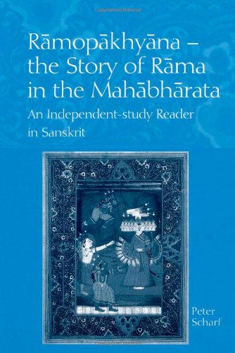 Ramopakhyana - The Story of Rama in the Mahabharata: A Sanskrit Independent-Study Reader: The Story of Rama in the Mahabharata - A Sanskrit Independant-study Reader