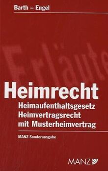 Heimrecht: Heimaufenthaltsgesetz und die mit dem Heimvertragsgesetz in das Konsumentenschutzgesetz eingefügten Bestimmungen