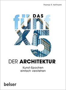 Das 5 x 5 der Architektur: Kunst-Epochen einfach verstehen