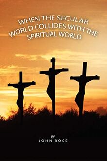When the Secular World Collides With the Spiritual World