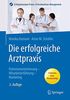 Die erfolgreiche Arztpraxis: Patientenorientierung, Mitarbeiterführung, Marketing (Erfolgskonzepte Praxis- & Krankenhaus-Management)