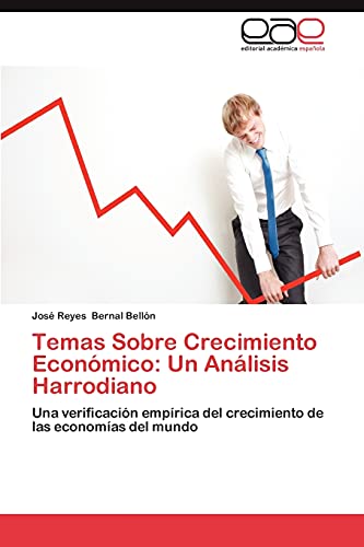 Temas Sobre Crecimiento Económico: Un Análisis Harrodiano: Una verificación empírica del crecimiento de las economías del mundo
