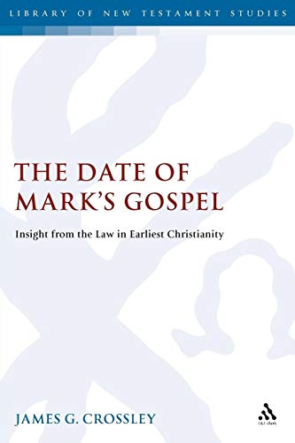 The Date of Mark's Gospel: Insight from the Law in Earliest Christianity (Journal For The Study Of The New Testament Supplement Series, Band 266)