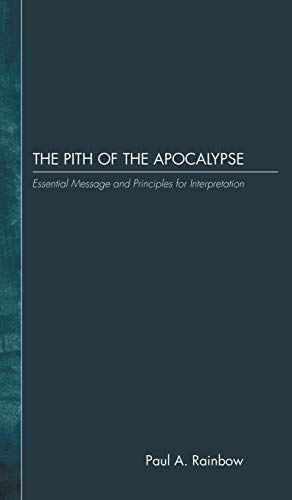 The Pith of the Apocalypse: Essential Message and Principles for Interpretation