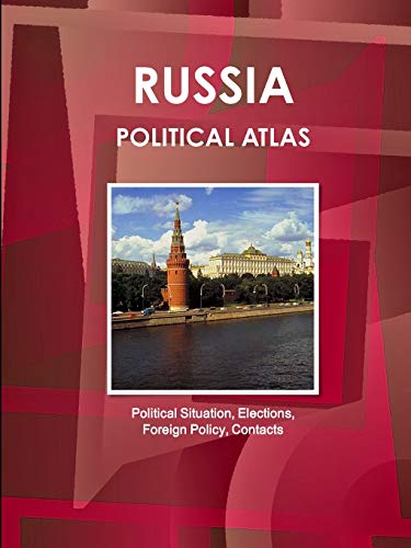 Russia Political Atlas: Political Situation, Elections, Foreign Policy, Contacts