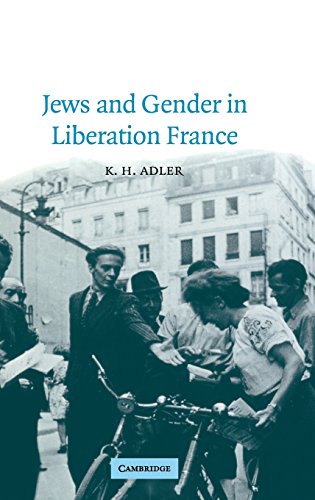 Jews and Gender in Liberation France (Studies in the Social and Cultural History of Modern Warfare, Band 14)